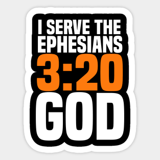 Christian I Serve The Ephesians 3:20 God Sticker